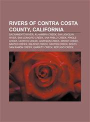 Rivers of Contra Costa County, California Sacramento River, Alhambra Creek, San Joaquin River, San Leandro Creek, San Pablo Creek,1155486862,9781155486864