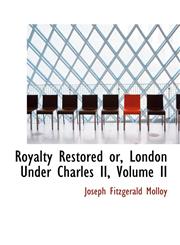 Royalty Restored or, London Under Charles II, Volume II,1426489951,9781426489952