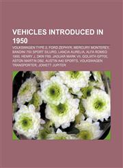 Vehicles introduced in 1950 Volkswagen Type 2, Ford Zephyr, Mercury Monterey, Bandini 750 sport siluro, Lancia Aurelia, Alfa Romeo 1900,1155505166,9781155505169