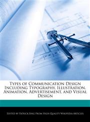 Types of Communication Design Including Typography, Illustration, Animation, Advertisement, and Visual Design,1276190751,9781276190756
