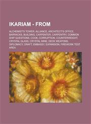 Ikariam - From Alchemist's Tower, Alliance, Architect's Office, Barracks, Building, Carpenter, Carpentry, Common Ship Questions, Cook, Corruption, Counterweight, Crystal Glass, Crystal mine, Deck Weapons, Diplomacy, Draft, Embassy, Expansion, Firework T,1234805383,9781234805388