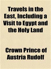 Travels in the East, Including a Visit to Egypt and the Holy Land,115207850X,9781152078505