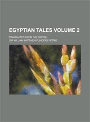 Egyptian Tales; Translated from the Papyri Volume 2,1230063900,9781230063904