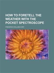 How to foretell the weather with the pocket spectroscope,1152323911,9781152323919