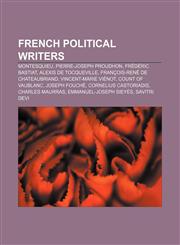 French political writers Montesquieu, Pierre-Joseph Proudhon, Frédéric Bastiat, Alexis de Tocqueville, François-René de Chateaubriand,1156126010,9781156126011