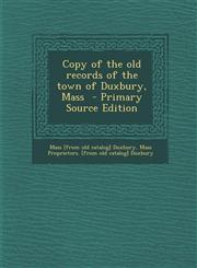 Copy of the Old Records of the Town of Duxbury, Mass,1289797994,9781289797997