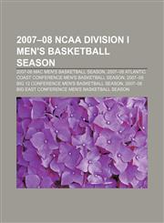 2007-08 NCAA Division I men's basketball season 2007-08 MAC Men's Basketball season, 2007-08 Atlantic Coast Conference men's basketball season,1156740886,9781156740880