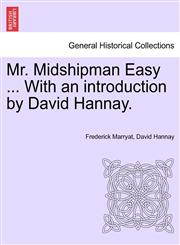 Mr. Midshipman Easy ... With an introduction by David Hannay.,1241238073,9781241238070