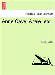 Anne Cave. A tale, etc.,1241404658,9781241404659