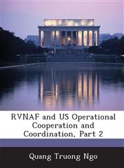 RVNAF and US Operational Cooperation and Coordination, Part 2,1288739621,9781288739622