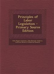 Principles of Labor Legislation - Primary Source Edition,1287712878,9781287712879