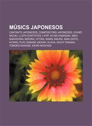 Músics japonesos Cantants japonesos, Compositors japonesos, Ichirō Mizuki, Llista d'artistes J-pop, Ayumi Hamasaki, Mika Nakashima, Misono,1232728578,9781232728573