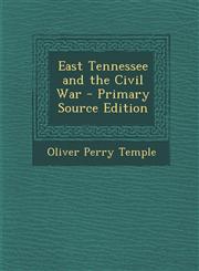 East Tennessee and the Civil War - Primary Source Edition,1293877786,9781293877784