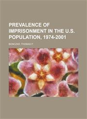 Prevalence of Imprisonment in the U.S. Population, 1974-2001,1153817551,9781153817554