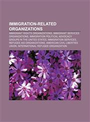 Immigration-related organizations Immigrant rights organizations, Immigrant services organizations,1157105157,9781157105152