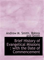 Brief History of Evangelical Missions With the Date of Commencement,1140525506,9781140525509