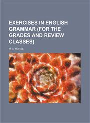 Exercises in English Grammar (For the Grades and Review Classes),1459072405,9781459072404