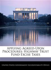 Applying Agreed-Upon Procedures Highway Trust Fund Excise Taxes,124067483X,9781240674831