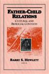 Father-Child Relations Cultural and Biosocial Contexts,0202363945,9780202363943
