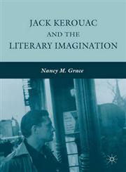 Jack Kerouac and the Literary Imagination,023062362X,9780230623620