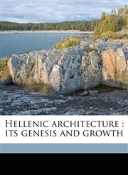 Hellenic architecture its genesis and growth,1177618451,9781177618458