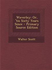 Waverley Or, 'Tis Sixty Years Since - Primary Source Edition,1293330736,9781293330739