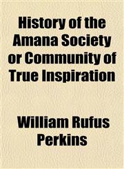 History of the Amana Society or Community of True Inspiration,1151854484,9781151854483