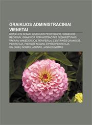 Graikijos administraciniai vienetai Graikijos nomai, Graikijos periferijos, Graikijos regionai, Graikijos administracinis suskirstymas,1232989258,9781232989257