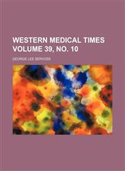 Western medical times Volume 39, no. 10,1130015432,9781130015430