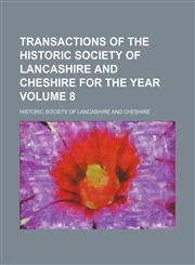 Transactions of the Historic Society of Lancashire and Cheshire for the year Volume 8,1152076159,9781152076150