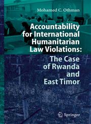 Accountability for International Humanitarian Law Violations The Case of Rwanda and East Timor,3540260811,9783540260813