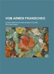 Vom Armen Franischko; (Kleine Abenteuer Eines Kesselflickers),1153468808,9781153468800