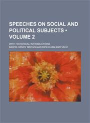 Speeches on Social and Political Subjects (Volume 2); With Historical Introductions,1458849724,9781458849724