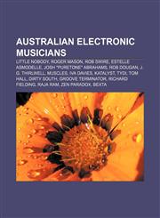 Australian electronic musicians Little Nobody, Roger Mason, Rob Swire, Estelle Asmodelle, Josh "Puretone" Abrahams, Rob Dougan,1156941547,9781156941546