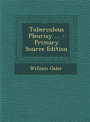 Tuberculous Pleurisy ... - Primary Source Edition,129328114X,9781293281147
