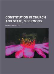 Constitution in Church and State, 3 Sermons,1234116650,9781234116651