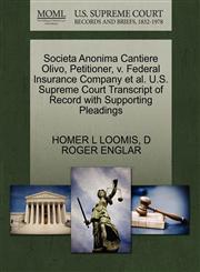 Societa Anonima Cantiere Olivo, Petitioner, v. Federal Insurance Company et al. U.S. Supreme Court Transcript of Record with Supporting Pleadings,1270247034,9781270247036