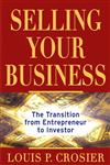 Selling Your Business The Transition from Entrepreneur to Investor,047148623X,9780471486237