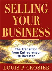 Selling Your Business The Transition from Entrepreneur to Investor,047148623X,9780471486237