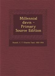 Millennial dawn - Primary Source Edition,1293045713,9781293045718