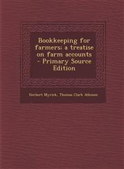 Bookkeeping for Farmers; A Treatise on Farm Accounts - Primary Source Edition,1294742094,9781294742098