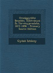 Országgyülési Beszédei, Inditványai És Törvényjavaslatai, 1872-1896 - Primary Source Edition,1294856650,9781294856658