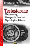 Testosterone Biochemistry, Therapeutic Uses and Physiological Effects,1621004929,9781621004929