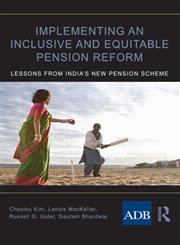 Implementing an Inclusive and Equitable Pension Reform Lessons from India's New Pension Scheme,041552220X,9780415522205