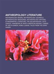 Anthropology literature Anthropology books, Anthropology journals, Anthropology magazines, Anthropology writers, Ethnographic literature,1157466311,9781157466314