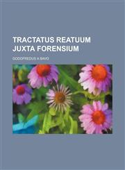 Tractatus reatuum juxta forensium,123652151X,9781236521514