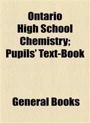 Ontario High School Chemistry; Pupils' Text-Book,1155010329,9781155010328