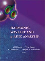 Harmonic, Wavelet and P-adic Analysis 1st Edition,981270549X,9789812705495