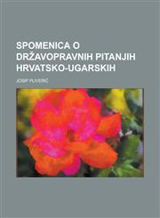 Spomenica o državopravnih pitanjih hrvatsko-ugarskih,1232178608,9781232178606