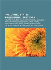 1992 United States presidential electors Howard Dean, Zell Miller, Mary Landrieu, Kathleen Kennedy Townsend, Lee Fisher, Mario Cuomo,1155655362,9781155655369